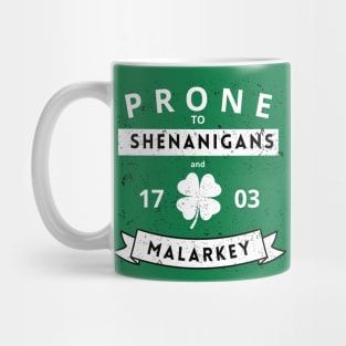 Prone to Shenanigans and Malarkey Mug